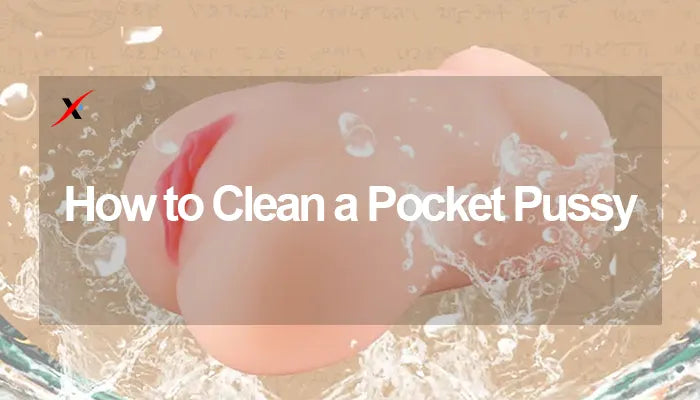 How to Clean a Pocket Pussy