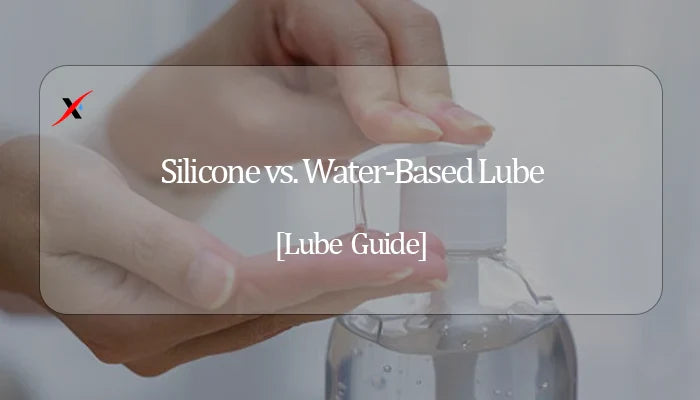 Silicone vs. Water-Based Lube: Which One is Safe for Your Sex Toys?