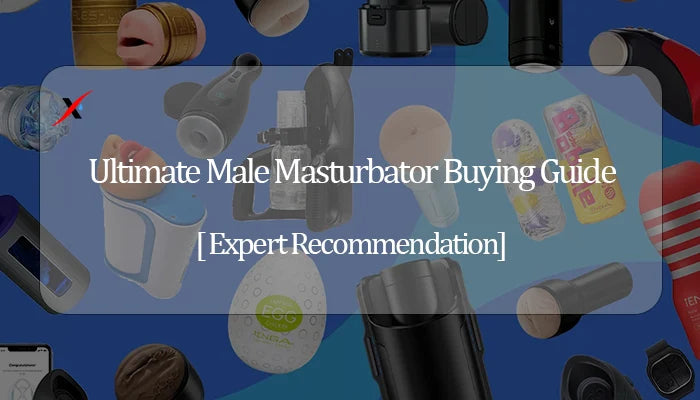 The Male Masturbator Buying Guide: How to Match a Toy to Your Personal Style